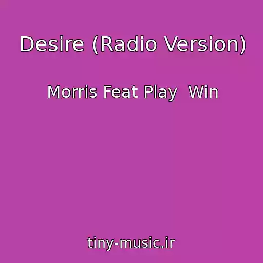 کاور آهنگ Desire (Radio Version) از Morris Feat Play  Win