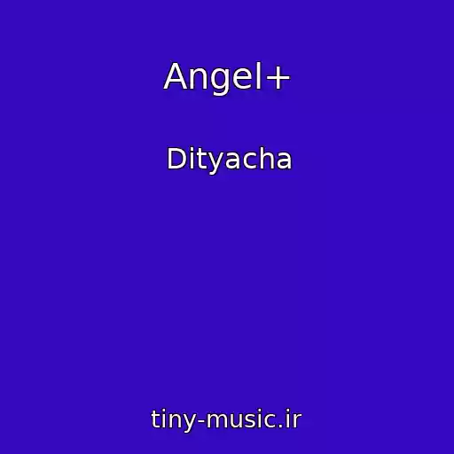 کاور آهنگ Angel+ از Dityacha