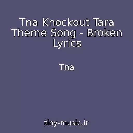 کاور آهنگ Tna Knockout Tara Theme Song - Broken Lyrics از Tna