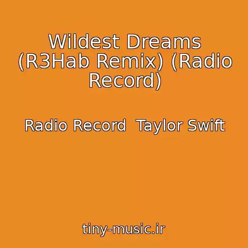 کاور آهنگ Wildest Dreams (R3Hab Remix) (Radio Record) از Radio Record  Taylor Swift