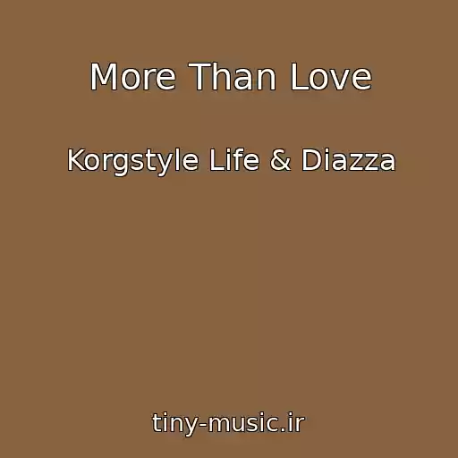 کاور آهنگ More Than Love از Korgstyle Life & Diazza