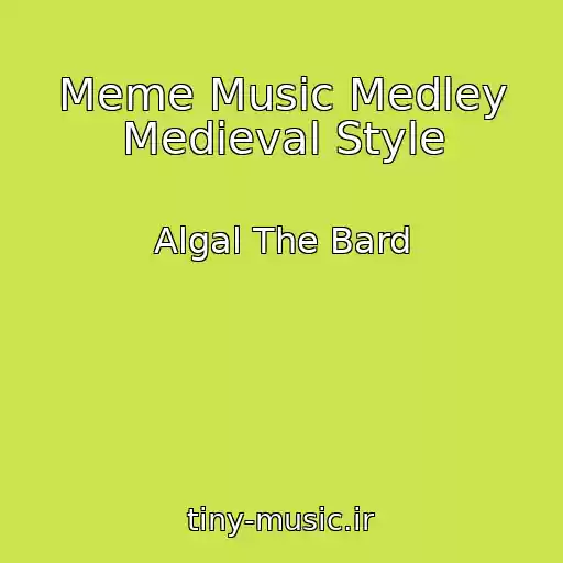 کاور آهنگ Meme Music Medley Medieval Style از Algal The Bard