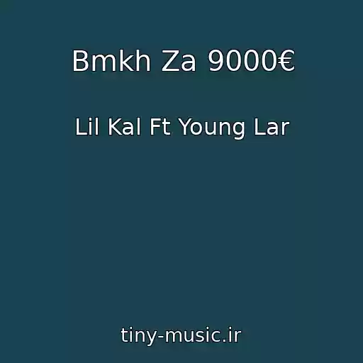 کاور آهنگ Bmkh Za 9000€ از Lil Kal Ft Young Lar