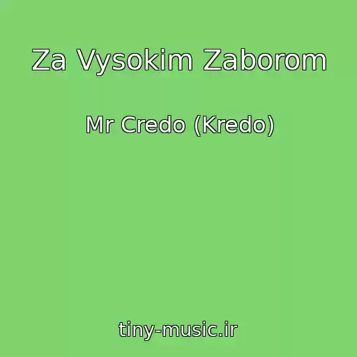 کاور آهنگ Za Vysokim Zaborom از Mr Credo (Kredo)