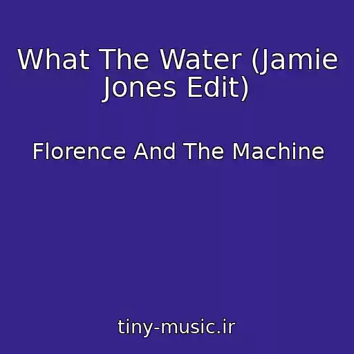 کاور آهنگ What The Water (Jamie Jones Edit) از Florence And The Machine