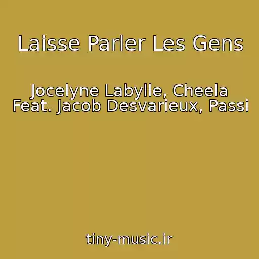 کاور آهنگ Laisse Parler Les Gens از Jocelyne Labylle, Cheela Feat. Jacob Desvarieux, Passi