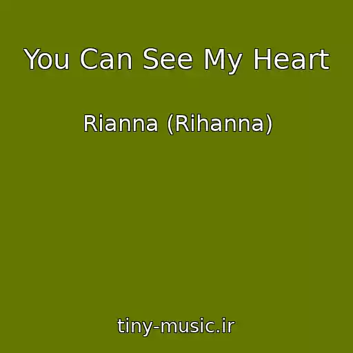 کاور آهنگ You Can See My Heart از Rianna (Rihanna)