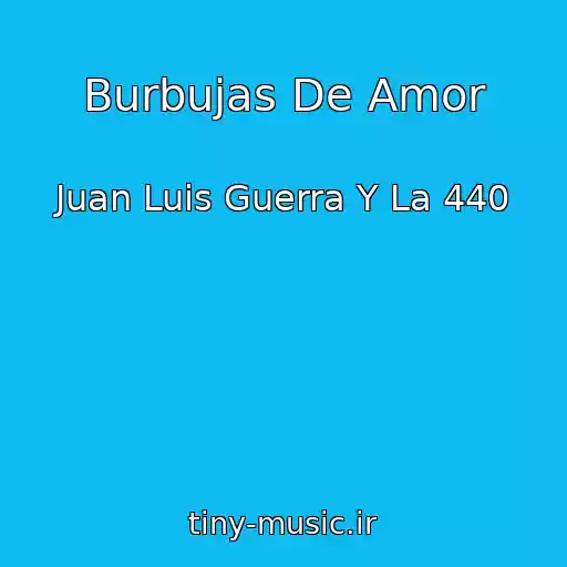 کاور آهنگ Burbujas De Amor از Juan Luis Guerra Y La 440