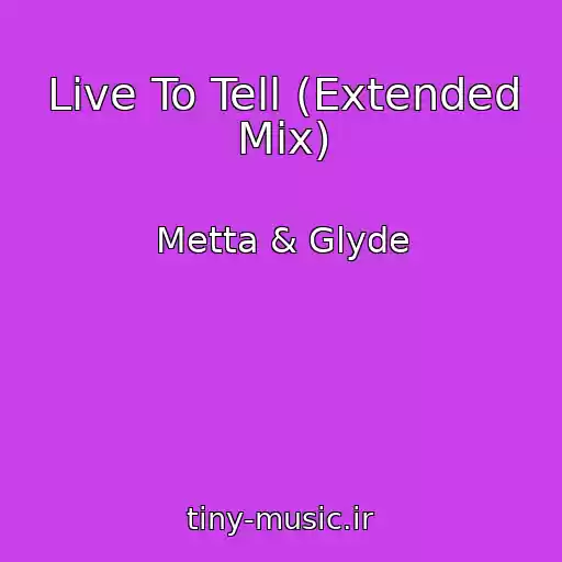 کاور آهنگ Live To Tell (Extended Mix) از Metta & Glyde