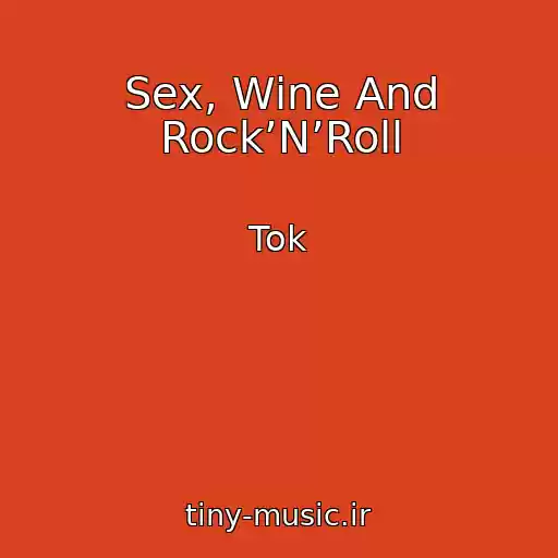 کاور آهنگ Sex, Wine And Rock’N’Roll از Tok