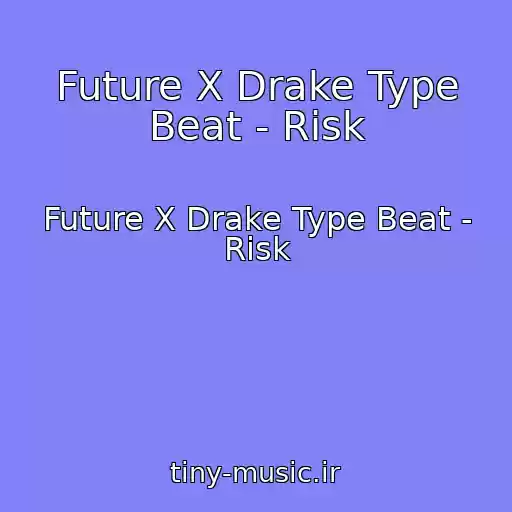 کاور آهنگ Future X Drake Type Beat - Risk از Future X Drake Type Beat - Risk