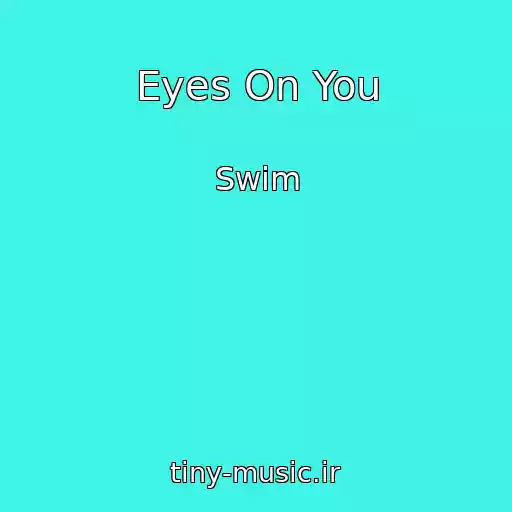 کاور آهنگ Eyes On You از Swim