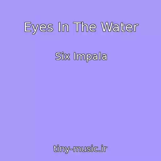 کاور آهنگ Eyes In The Water از Six Impala