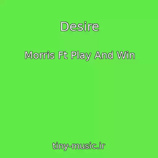 کاور آهنگ Desire از Morris Ft Play And Win