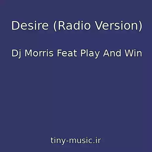 کاور آهنگ Desire (Radio Version) از Dj Morris Feat Play And Win
