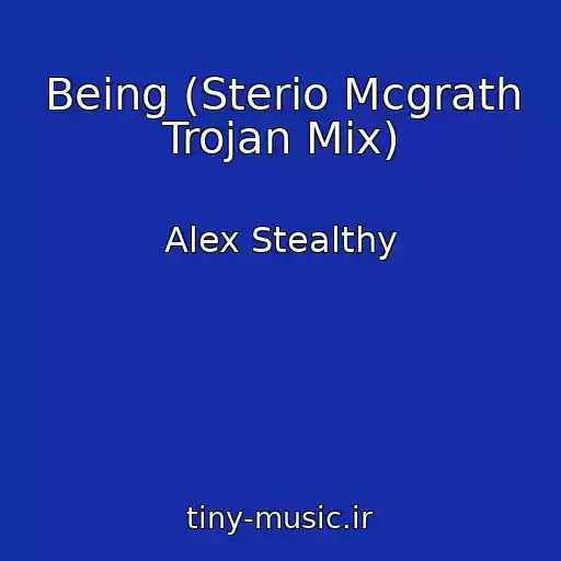 کاور آهنگ Being (Sterio Mcgrath Trojan Mix) از Alex Stealthy