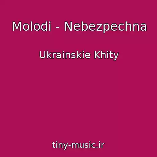 کاور آهنگ Molodi - Nebezpechna از Ukrainskie Khity
