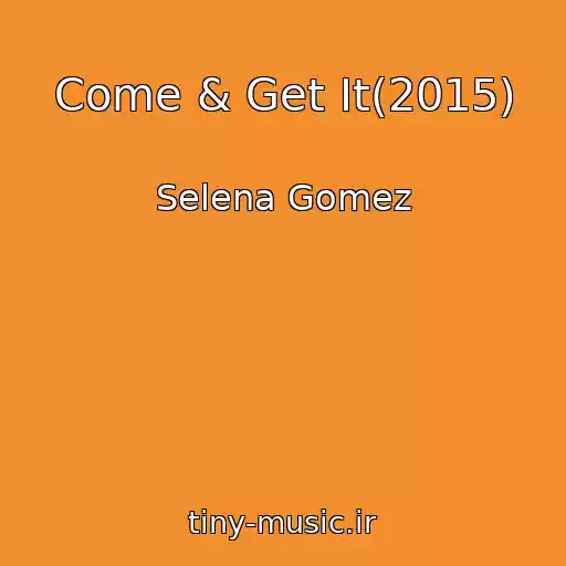 کاور آهنگ Come & Get It(2015) از Selena Gomez