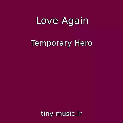 کاور آهنگ Love Again از Temporary Hero