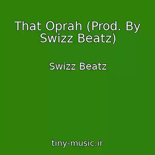 کاور آهنگ That Oprah (Prod. By Swizz Beatz) از Swizz Beatz