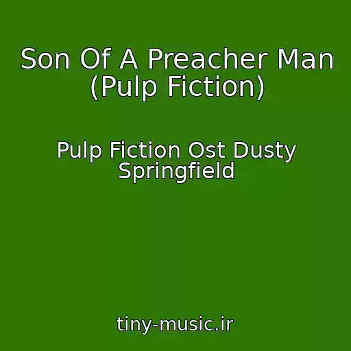 کاور آهنگ Son Of A Preacher Man (Pulp Fiction) از Pulp Fiction Ost Dusty Springfield