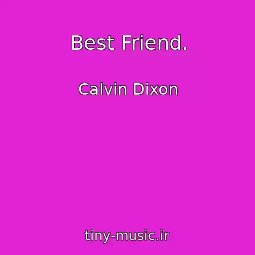 کاور آهنگ Best Friend. از Calvin Dixon