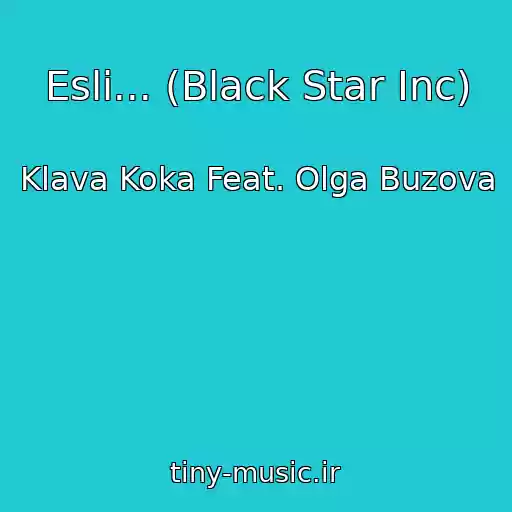 کاور آهنگ Esli... (Black Star Inc) از Klava Koka Feat. Olga Buzova