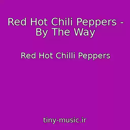 کاور آهنگ Red Hot Chili Peppers - By The Way از Red Hot Chilli Peppers