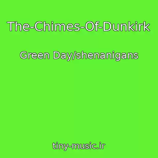 کاور آهنگ The-Chimes-Of-Dunkirk از Green Day/shenanigans