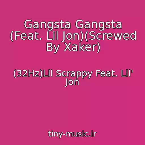 کاور آهنگ Gangsta Gangsta (Feat. Lil Jon)(Screwed By Xaker) از (32Hz)Lil Scrappy Feat. Lil' Jon