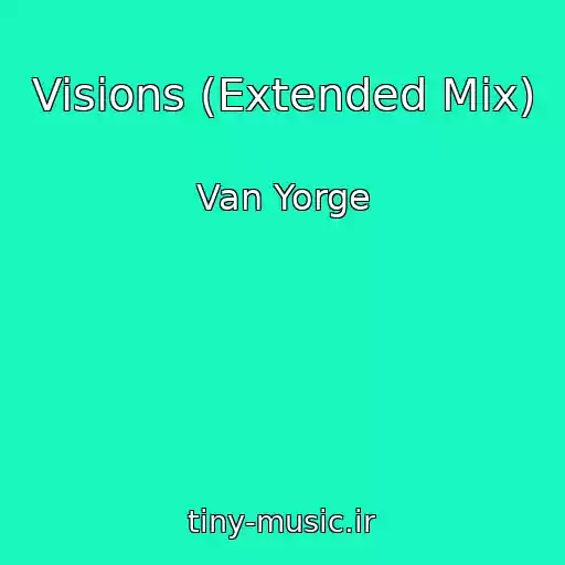 کاور آهنگ Visions (Extended Mix) از Van Yorge