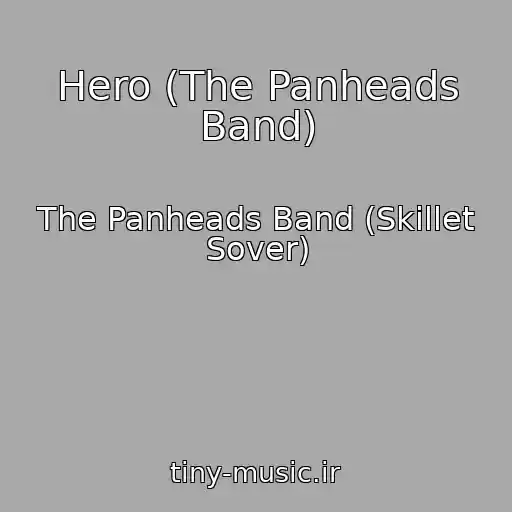 کاور آهنگ Hero (The Panheads Band) از The Panheads Band (Skillet Sover)
