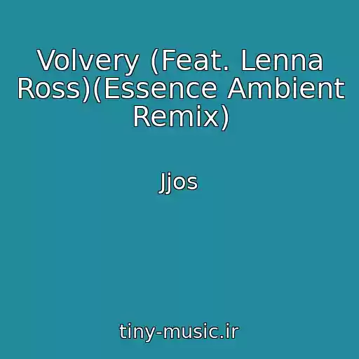 کاور آهنگ Volvery (Feat. Lenna Ross)(Essence Ambient Remix) از Jjos