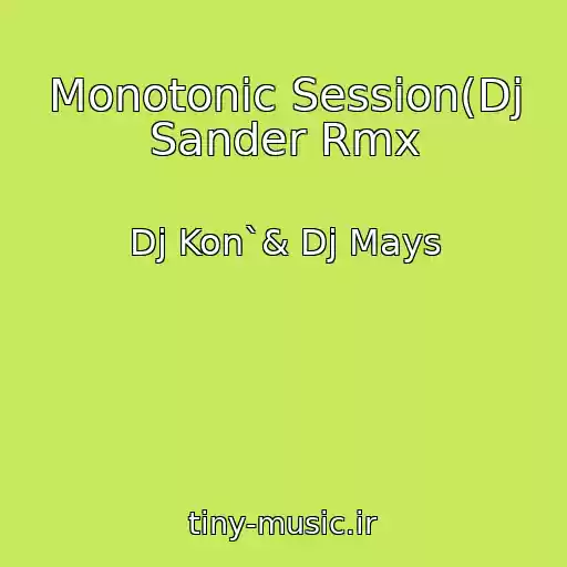 کاور آهنگ Monotonic Session(Dj Sander Rmx از Dj Kon`& Dj Mays