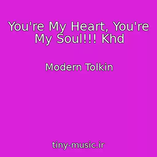 کاور آهنگ You're My Heart, You're My Soul!!! Khd از Modern Tolkin