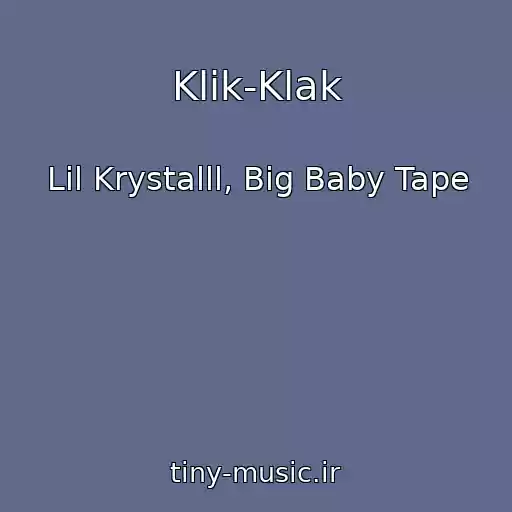 کاور آهنگ Klik-Klak از Lil Krystalll, Big Baby Tape