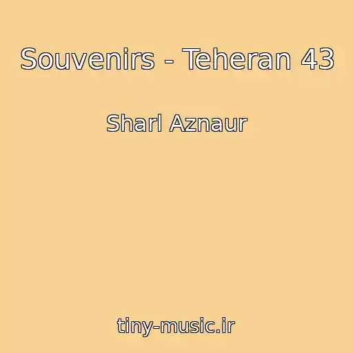 کاور آهنگ Souvenirs - Teheran 43 از Sharl Aznaur