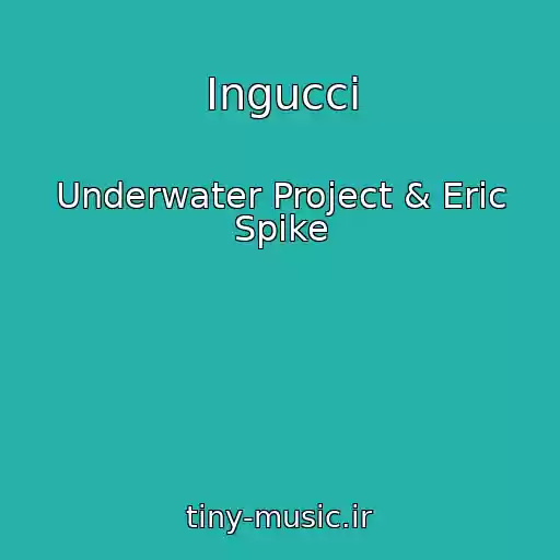 کاور آهنگ Ingucci از Underwater Project & Eric Spike