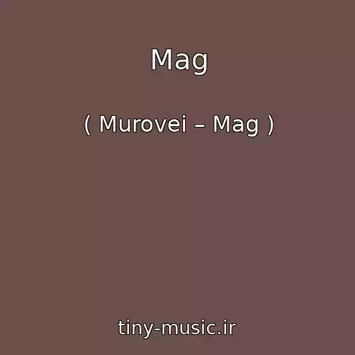 کاور آهنگ Mag از ( Murovei – Mag )