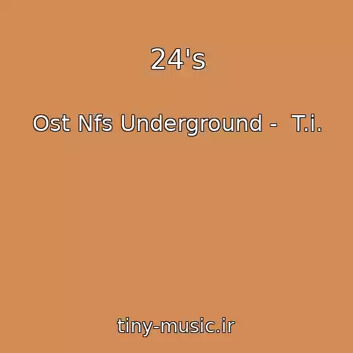 کاور آهنگ 24's از Ost Nfs Underground -  T.i.