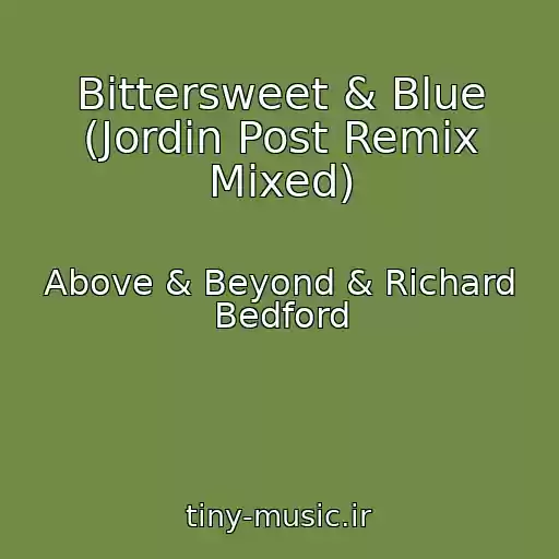 کاور آهنگ Bittersweet & Blue (Jordin Post Remix Mixed) از Above & Beyond & Richard Bedford