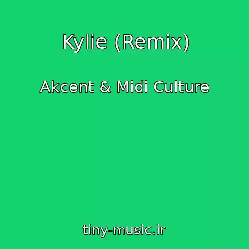 کاور آهنگ Kylie (Remix) از Akcent & Midi Culture