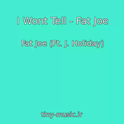 کاور آهنگ I Wont Tell - Fat Joe از Fat Joe (Ft. J. Holiday)