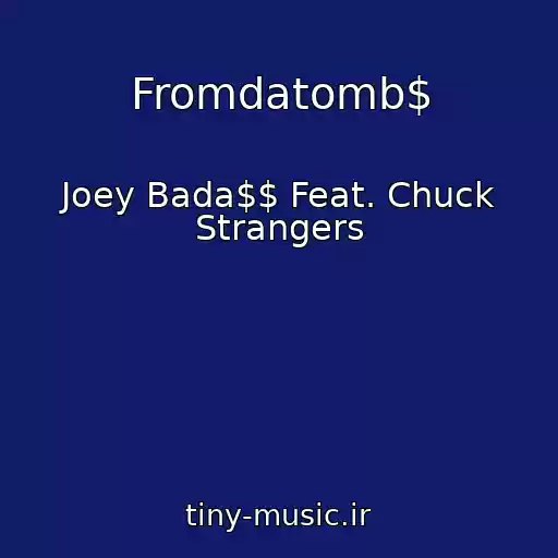 کاور آهنگ Fromdatomb$ از Joey Bada$$ Feat. Chuck Strangers