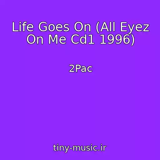 کاور آهنگ Life Goes On (All Eyez On Me Cd1 1996) از 2Pac