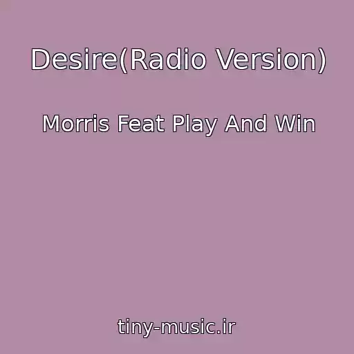 کاور آهنگ Desire(Radio Version) از Morris Feat Play And Win