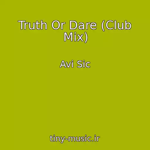 کاور آهنگ Truth Or Dare (Club Mix) از Avi Sic