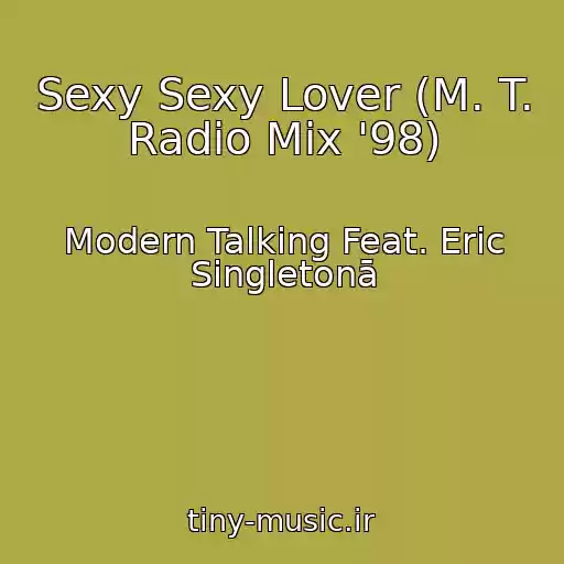 کاور آهنگ Sexy Sexy Lover (M. T. Radio Mix '98) از Modern Talking Feat. Eric Singletonā