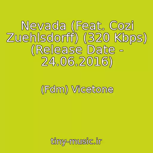کاور آهنگ Nevada (Feat. Cozi Zuehlsdorff) (320 Kbps) (Release Date - 24.06.2016) از (Fdm) Vicetone
