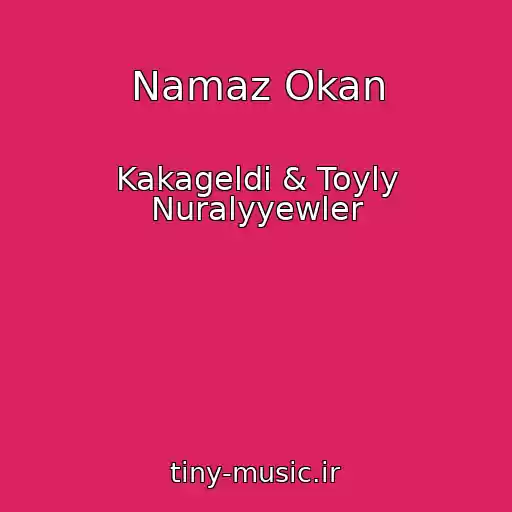 کاور آهنگ Namaz Okan از Kakageldi & Toyly Nuralyyewler